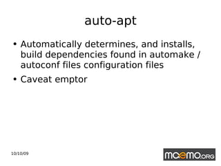 auto-apt Automatically determines, and installs, build dependencies found in automake / autoconf files configuration files Caveat emptor 