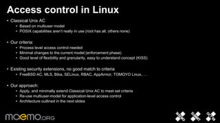 Access control in Linux
• Classical Unix AC
     • Based on multiuser model
     • POSIX capabilities aren’t really in use...