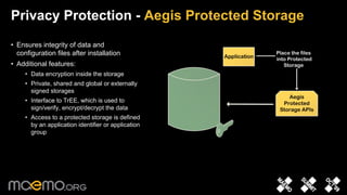 Privacy Protection - Aegis Protected Storage
• Ensures integrity of data and
  configuration files after installation     ...