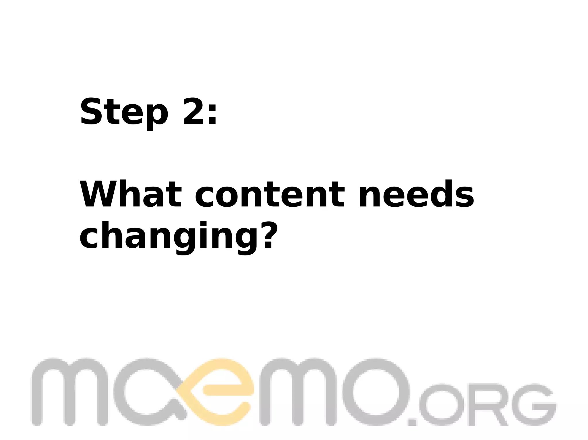 Step 2: What content needs changing? 