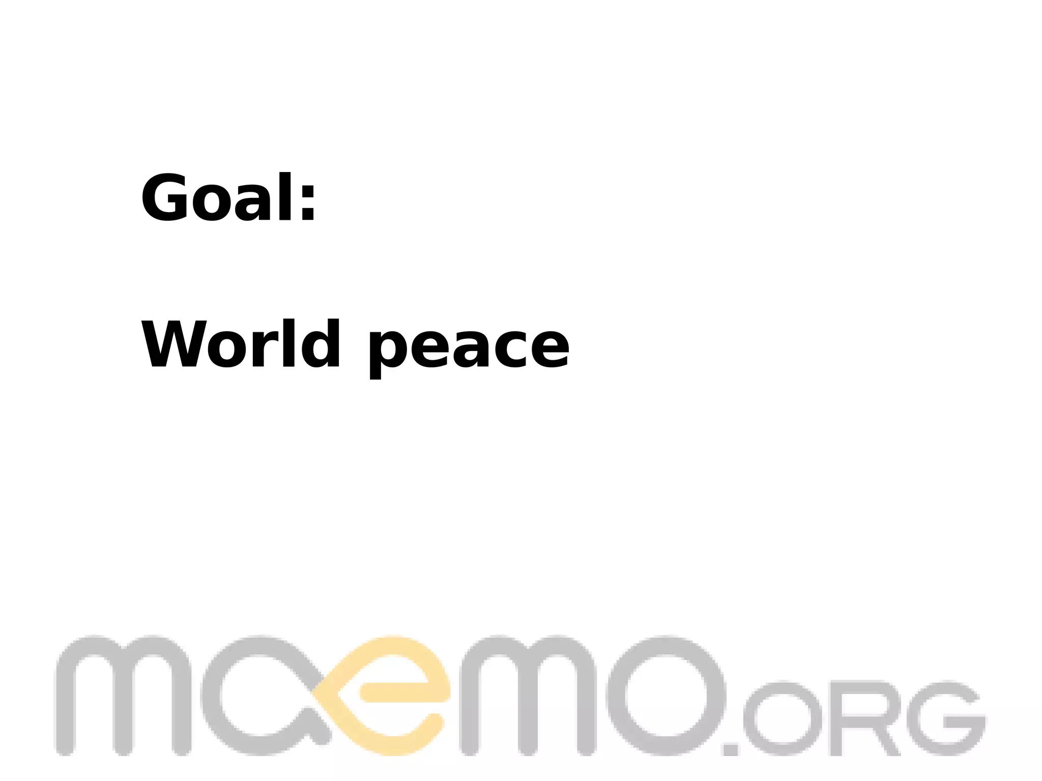 Goal: World peace 