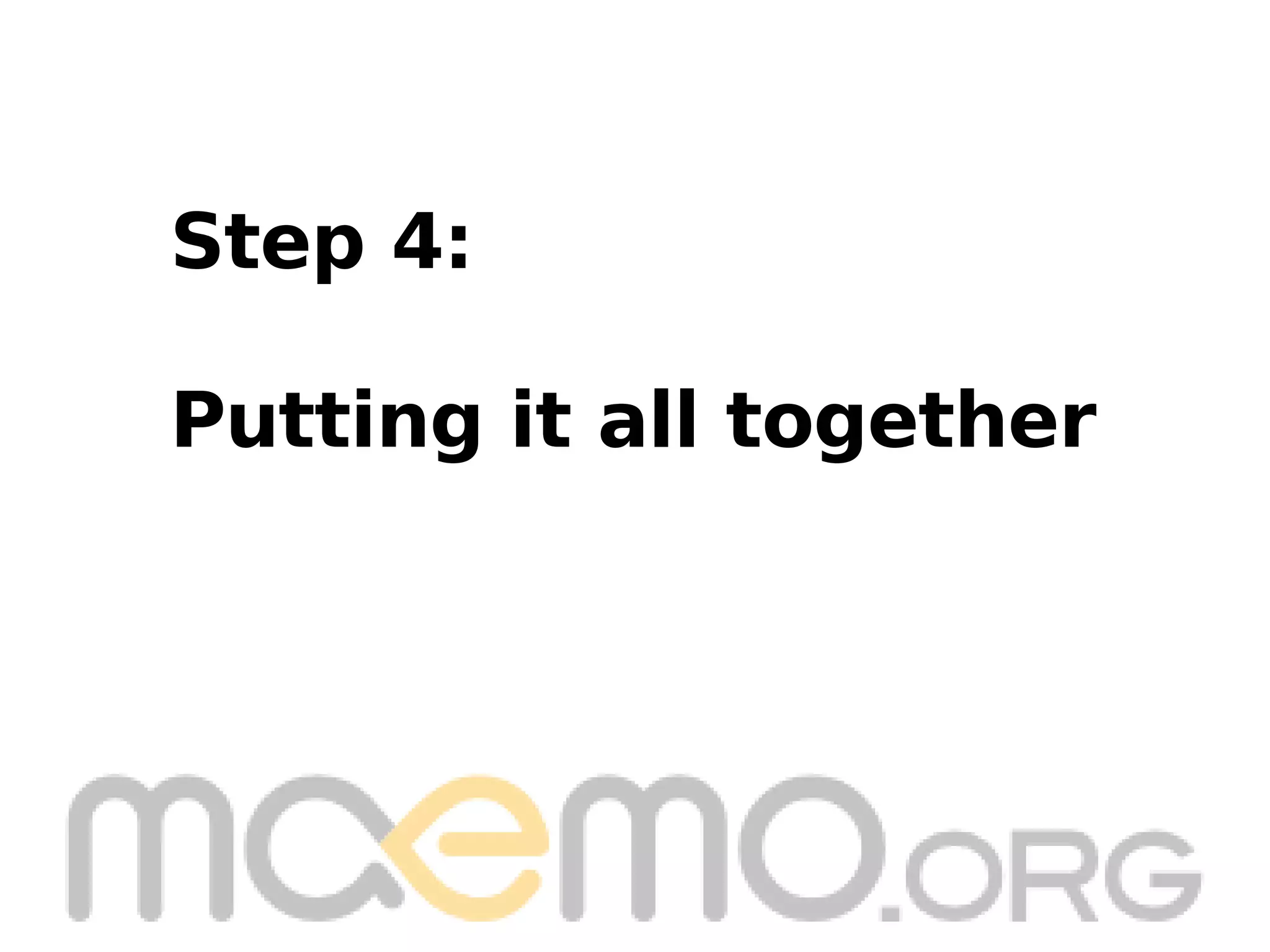 Step 4: Putting it all together 