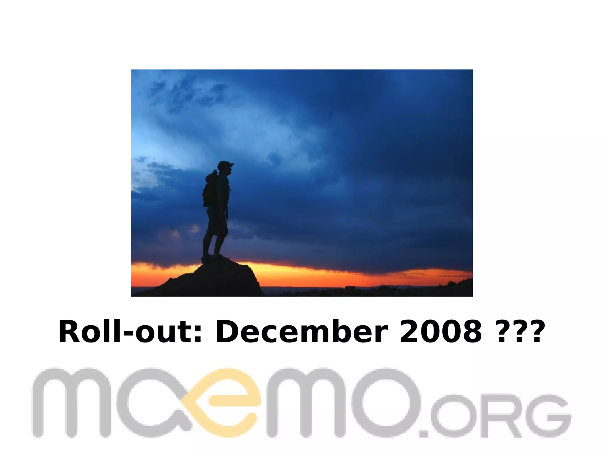 Roll-out: December 2008 ??? 
