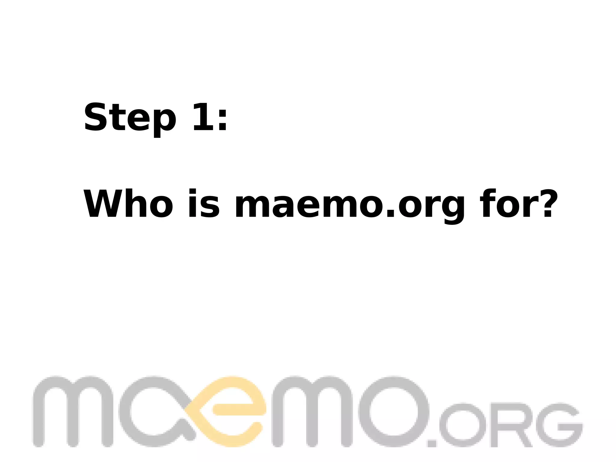 Step 1: Who is maemo.org for? 