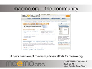 [object Object],maemo.org – the community OSiM World / DevSesh 5 2008-09-18 Niels Breet / Dave Neary 