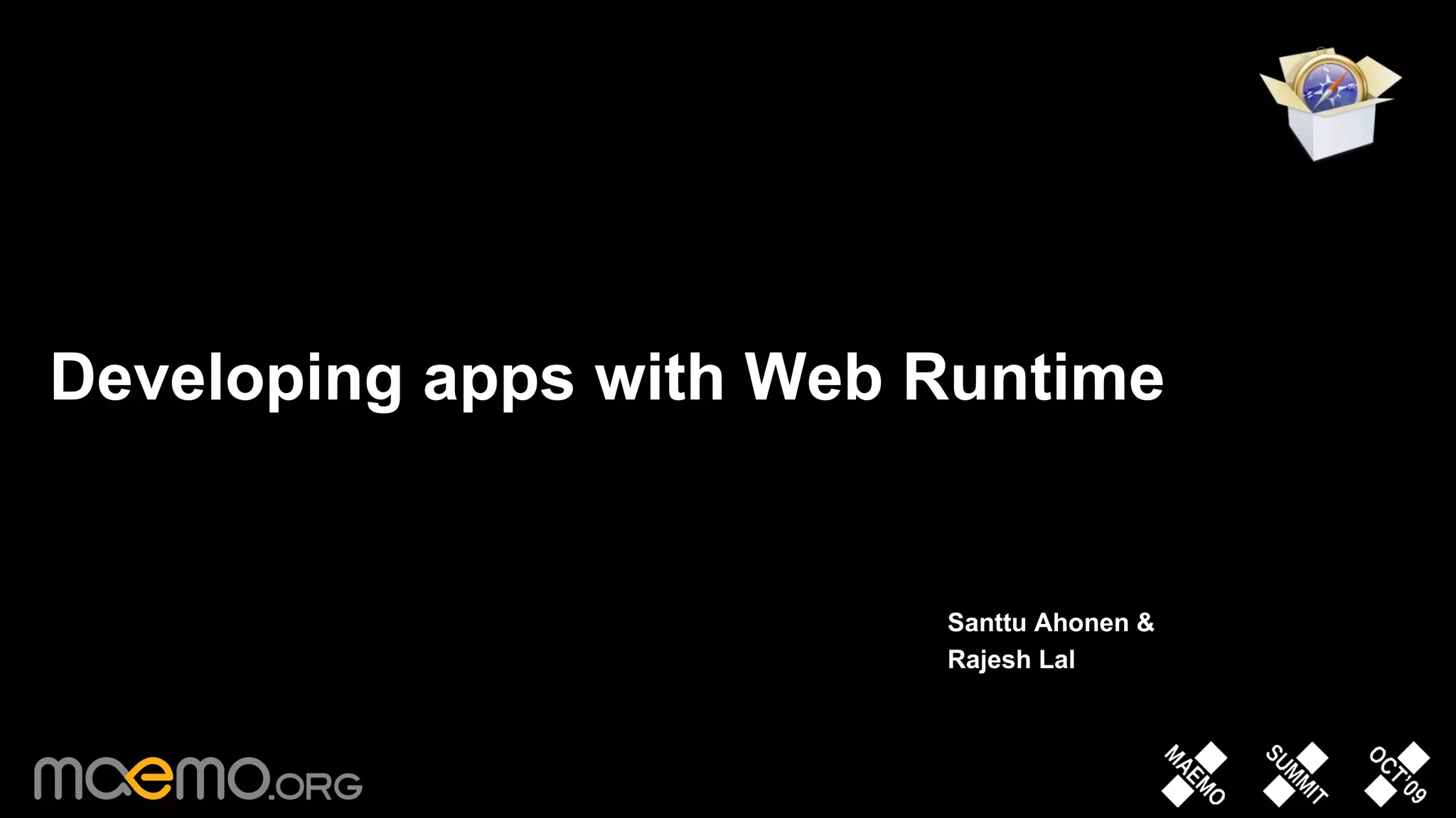 Developing apps with Web Runtime Santtu Ahonen &   Rajesh Lal 