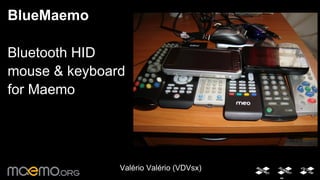 BlueMaemo Bluetooth HID  mouse & keyboard  for Maemo Valério Valério (VDVsx) 