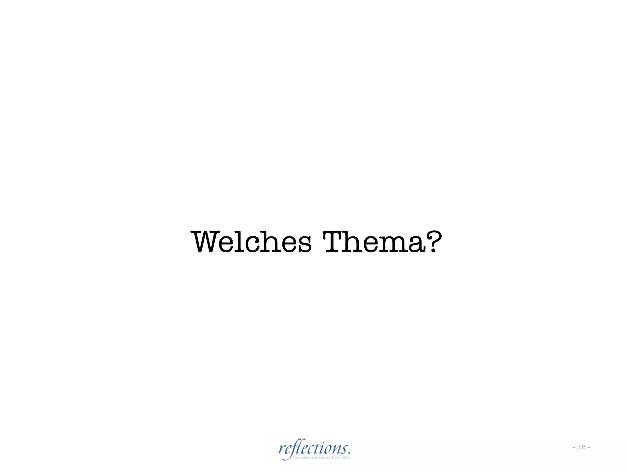 Welches Thema?




                 - 18 -
 