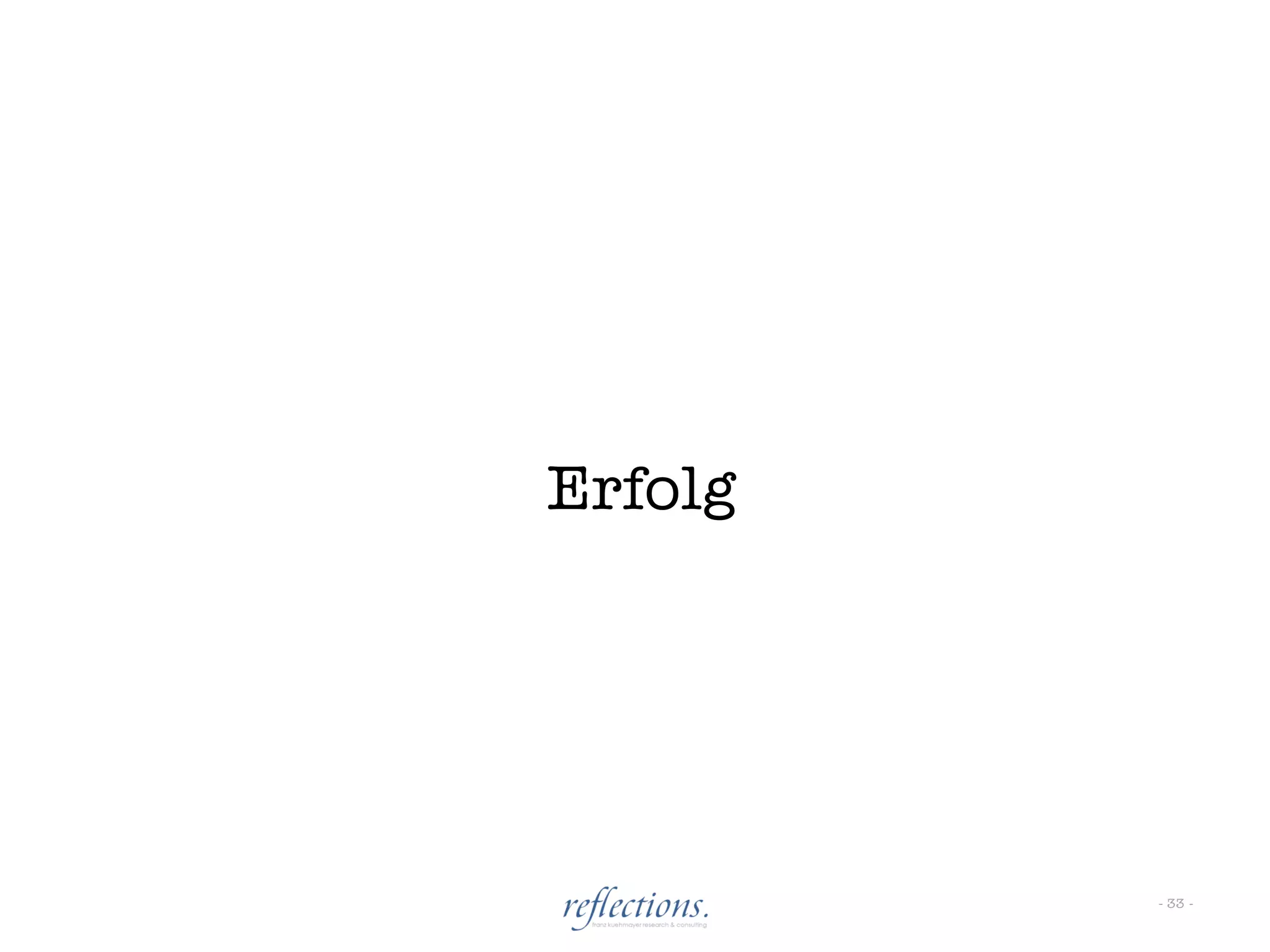 Erfolg




         - 33 -
 