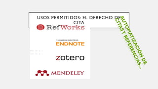 USOS PERMITIDOS: EL DERECHO DE
CITA
 