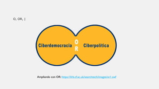 O, OR, |
Ampliando con OR: https://ilrb.cf.ac.uk/searchtech/images/or1.swf
 
