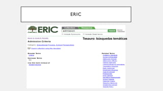 ERIC
Tesauro: búsquedas temáticas
 