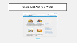 OECD ILIBRARY (DE PAGO)
Acceso
 