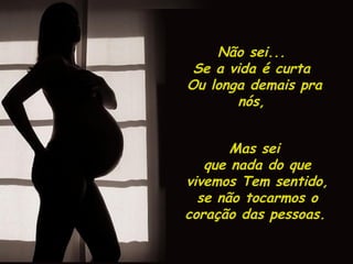 Assim, sem mais, nem menos,
sem pedir licença ou
permissão, sem
data marcada ou ocasião para
despedida.
Ela simplesmente se foi,
deixando a lição que mães são para
sempre.
Ao contrário do que sempre
imaginei, são elas que decidem o
quanto esta eternidade pode durar
em vida,o quanto fica relegado
para o etéreo terreno da
saudade..
Desconheço o autor
Segue
 