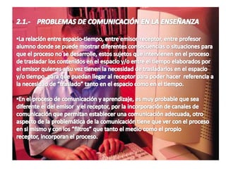   MOLES. (1976): Manifiesta que son series de mensajes variables, donde el receptor va modificando y adquiriendo nuevos conocimientos que él ignoraba hasta el momento; el aprendizaje es el resultado de  la “calidad” del proceso de comunicación tanto por el emisor y el receptor.El segundo factor significativo es una acción comunicativa, con una duración indeterminada en aspectos formales y una duración determinada en el tiempo.ARGYLE, (1982).  Dice: comunicación en la cultura donde, los autores actúan como “Su mundo de vida-su lenguaje, sus formas de percibir, categorizar y pensar acerca del mundo, sus formas de comunicación no verbal y de interacción social, sus valores morales e ideales, su tecnología, su cultura material, su arte, su ciencia, su literatura, su historia y su comportamiento social todo esto es lo que les rodea en el proceso de comunicación entre el emisor y el receptor.