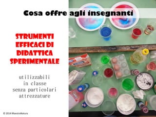Il progetto è in sperimentazione dall’anno scolastico 2013-2014
ed ha coinvolto circa 2.000 classi distribuite in 6 Regioni pilota
Sperimentare Salute
Il progetto SPERIMENTARE SALUTE utilizza il metodo
MaestraNatura per un innovativo programma di
educazione alimentare rivolto al primo ciclo scolastico
+
 