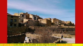 La Iglesuela del Cid muralla urbana, recinto amurallado. Su casco antiguo fue declarado Bien de Interés Cultural.
 