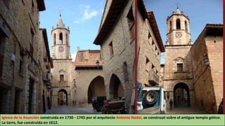 Iglesia de la Asunción construida en 1730 - 1745 por el arquitecto Antonio Nadal, se construyó sobre el antiguo templo gótico.
La torre, fue construida en 1612.
 