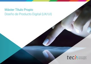 Máster Título Propio
Diseño de Producto Digital (UX/UI)
 