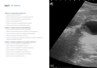 12 | Objetivos
Módulo 6. Ecografía clínica abdominal
 Explicar la anatomía abdominal
 Definir los requerimientos técnico...