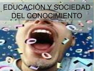 EDUCACIÓN Y SOCIEDAD
  DEL CONOCIMIENTO




              www.uco.edu.co–uco@uco.edu.co
 