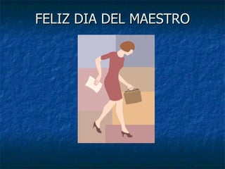 FELIZ DIA DEL MAESTRO