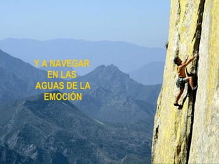 Y A NAVEGAR  EN LAS  AGUAS DE LA EMOCIÓN 
