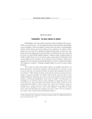 29
SimónRodríguez,MaestrodeAmérica.BiografíaBreve
SEGUNDA PARTE
“CAMINANTE: SE HACE CAMINO AL ANDAR”
ParaRodríguez como para muchos, para tantos, partir no significa morir un poco -
“Partirc’estmourirunpeu”-,sinodescargarsedelinmensofardodelmediocolonialhispa-
noqueloagobiabayentrar,sinnostalgias,enlagrancámaradelmundo. Autodesarraigado,
vuélvese hombre fluente que busca la riqueza de las mutaciones sin acelerar el ritmo,
clavado el ojo en la meta. No se detendrá en ningún sitio largo lapso -tres años, a lo sumo,
durante las casi seis décadas que ha de durar todavía su existencia. Teme echar moho, odia
los muros. Su natural rebeldía impídele adaptarse a ninguna ciudad, a ningunas gentes; el
sentido de rígida firmeza en sus convicciones agita sus aguas íntimas violentamente cada
vez que tropieza con los contrarios, con los mutantes, con los retorcidos y malévolos; en
especial,conlosdeconcienciaamaestrada,hipócritas.Sureacciónessiempreladelorgullo:
“Mi venganza es el silencio”. Andariego inatajable, llegará a la casa de la muerte todavía
hechizado.
“Sin ser alto de cuerpo, tenía aspecto atlético; sus espaldas eran anchas y su
pecho desenvuelto; sus facciones angulosas eran protuberantes; su mirada y su risa
un tanto socarronas -¡el volteriano esencial!-; sus piernas algo separadas, como las de
un marinero”.32
Mira siempre de frente (usará anteojos hacia los cuarenta años, por
miopía, y tomará la costumbre de echarlos sobre la frente cuando no lee); a veces,
emplea el desplante. Nada pide, sino en caso extremo de hambre o miseria: fue pobre
siempre, con frecuencia paupérrimo, “de la cuna a la tumba”. No tolera que se le
contradiga en sus opiniones, discute, refuta, apabulla con argumentos; pero, como
varón culto que es, respeta el criterio de los demás; tolera sin ceder, sonríe a veces con
mordacidad. Ni enfático, ni obseso, sábese muy seguro de sí. “Aunque nacido en
humilde esfera -atestigua O’Leary-, tenía el alma orgullosa”. Nada talará ese roble,
sino la vejez; será derrotado por el tiempo, que mata a todos. “No nos morimos:
nos matan”, dice el filósofo Juan David García Bacca.
32
Trazo de Manuel Uribe Angel, que lo conoció en Quito en 1850. Cf. FABIO LOZANO: El
maestro del Libertador, París, 1913.
 