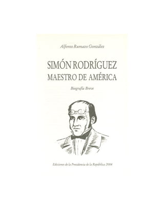 3
SimónRodríguez,MaestrodeAmérica.BiografíaBreve
 