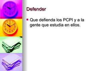 Defender Que defienda los PCPI y a la gente que estudia en ellos.