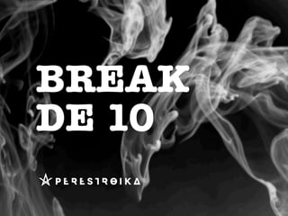 BREAK
DE 10
 