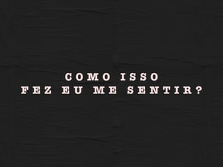 X
A P I O R
E S C O L A
D O M U N D O
C O M O I S S O
F E Z E U M E S E N T I R ?
 