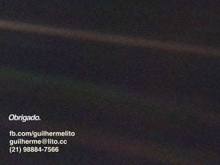 Obrigado. 
fb.com/guilhermelito
guilherme@lito.cc
(21) 98884-7566
 