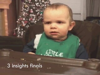 3 insights finais
 
