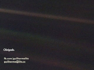 Obrigado. 
fb.com/guilhermelito
guilherme@lito.cc
 