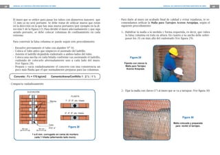 28     MANUAL DE CONSTRUCCIÓN PARA MAESTROS DE OBRA                                                                         MANUAL DE CONSTRUCCIÓN PARA MAESTROS DE OBRA   29




       El muro que se utilice para pasar los tubos con diámetros mayores que         - Para darle al muro un acabado final de calidad y evitar rejaduras, te re-
       55 mm ya no será portante. Se debe tratar de utilizar muros que están           comendamos utilizar la Malla para Tarrajeo Aceros Arequipa, según el
       en la dirección en la que hay más muros portantes (por ejemplo en la di-        siguiente procedimiento:
       rección Y de la figura 12). Para dividir el muro adecuadamente y que siga
       siendo portante, se debe colocar columnas de confinamiento en cada             1.- Habilitar la malla a la medida y forma requerida, es decir, que cubra
       extremo.                                                                           la falsa columna en toda su altura. En cuanto a su ancho debe sobre-
                                                                                          pasar los 20 cm más allá del endentado (Ver figura 29).
       Para construir la falsa columna se puede seguir este procedimiento:

       - Envuelve previamente el tubo con alambre Nº 16.
       - Coloca el tubo antes que empieces el asentado del ladrillo.
       - Asienta el ladrillo dejándolo endentado a ambos lados del tubo.
       - Coloca una mecha en cada hilada conforme vas asentando el ladrillo,                  Figura 29
         cuidando de colocarlo alternadamente uno a cada lado del muro.
         (Ver figura 28).                                                                Fijando con clavos la
       - Prepara y vacía cuidadosamente el concreto con una consistencia un               Malla para Tarrajeo
         poco más fluida que el que normalmente preparas para las columnas.                Aceros Arequipa.


           Concreto : f’c = 175 kg/cm2       Cemento/Arena/Conﬁtillo 1 : 2 ½ : 1 ½

     - Compacta cuidadosamente.


                      ELEVACIÓN
                                                                                      2.- Fijar la malla con clavos (1”) al muro que se va a tarrajear. (Ver figura 30)

                                                               PLANTA

                                            Mecha       1º, 3º, 5º, etc. hilada




                                                        2º, 4º, 6º, etc. hilada

                                                                                                                                               Figura 30

                                                                                                                                      Malla colocada y preparada
                                           Tubo
                                                            Figura 28                                                                  para recibir el tarrajeo.
                 50 cm           50 cm     PVC 4”


                          1 ø 6 mm. corrugado en cama de mortero
                            cada 1 hilada (alternando lado muro).
 
