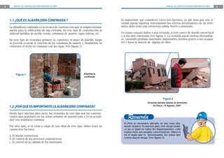 4      MANUAL DE CONSTRUCCIÓN PARA MAESTROS DE OBRA                                                                        MANUAL DE CONSTRUCCIÓN PARA MAESTROS DE OBRA   5




    1.1 ¿QUÉ ES ALBAÑILERÍA CONFINADA ?                                             Es importante que consideres estos tres factores, ya que para que una vi-
                                                                                    vienda pueda soportar éxitosamente los efectos devastadores de un terre-
    La albañilería confinada es la técnica de construcción que se emplea normal-    moto, debe tener una estructura sólida, fuerte y resistente.
    mente para la edificación de una vivienda. En este tipo de construcción se
    utilizan ladrillos de arcilla cocida, columnas de amarre, vigas soleras, etc.   Un sismo causará daños a una vivienda, si ésta carece de diseño estructural
                                                                                    o si fue mal construida (Ver figura 2). La vivienda puede incluso derrumbar-
    En este tipo de viviendas primero se construye el muro de ladrillo, luego       se, causando pérdidas materiales importantes, heridas graves a sus ocupan-
    se procede a vaciar el concreto de las columnas de amarre y, finalmente, se     tes y hasta la muerte de alguno de ellos.
    construye el techo en conjunto con las vigas. (Ver figura 1).




         Figura 1                                                Albañilería
                                                                 conﬁnada




                                                                                                                        Figura 2
                                                                                                          Vivienda dañada debido al terremoto
    1.2 ¿POR QUÉ ES IMPORTANTE LA ALBAÑILERÍA CONFINADA?                                                       de Pisco. 15 Agosto, 2007.


    Desde hace muchos años atrás, las viviendas de este tipo son las construc-
    ciones más populares en las zonas urbanas de nuestro país y en la actuali-
    dad esta tendencia continúa.
                                                                                         Recuerda
                                                                                      El Perú se encuentra ubicado en una zona alta-
    Por otro lado, si tú estás a cargo de una obra de este tipo, debes tener en       mente sísmica. En nuestro país, este riesgo sísmi-
    cuenta tres factores:                                                             co no es igual en todos los departamentos, cada
                                                                                      región tiene sus propias características. Observa
    a. El diseño estructural.                                                         en el mapa que te presentamos, las zonas que
                                                                                      corren mayor riesgo. (Ver figura 3).
    b. El control de los procesos constructivos.
    c. El control de la calidad de los materiales.
 