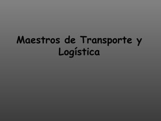 Maestros de Transporte y Logística 