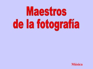 Maestros de la fotografía Música 