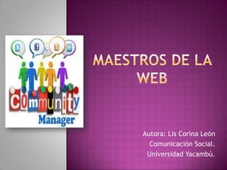 Autora: Lis Corina León
Comunicación Social.
Universidad Yacambù.
 