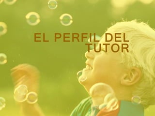 EL PERFIL DEL TUTOR 