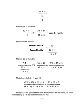 Aplicando la fórmula:
Multiplicando, para obtener más rápidamente el resultado, el 3 del
numerador y el 10 del denominador por 10:
—823—
Planteo de la división:
Planteo de la división:
Multiplicando 5,5 y 1 por 10:
 