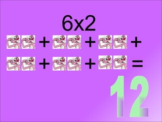 6x2 + + + + + = 12 