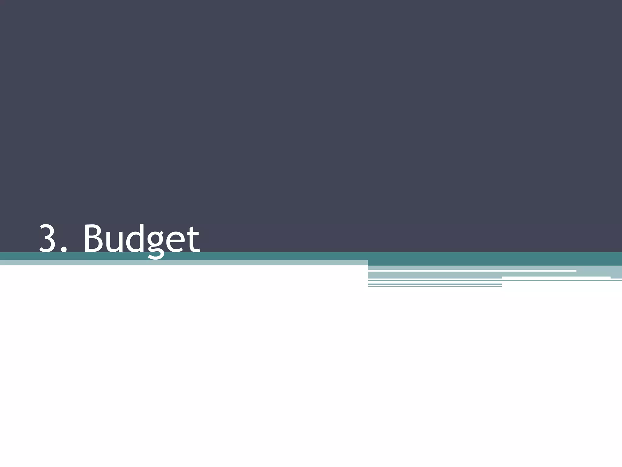 3. Budget
 