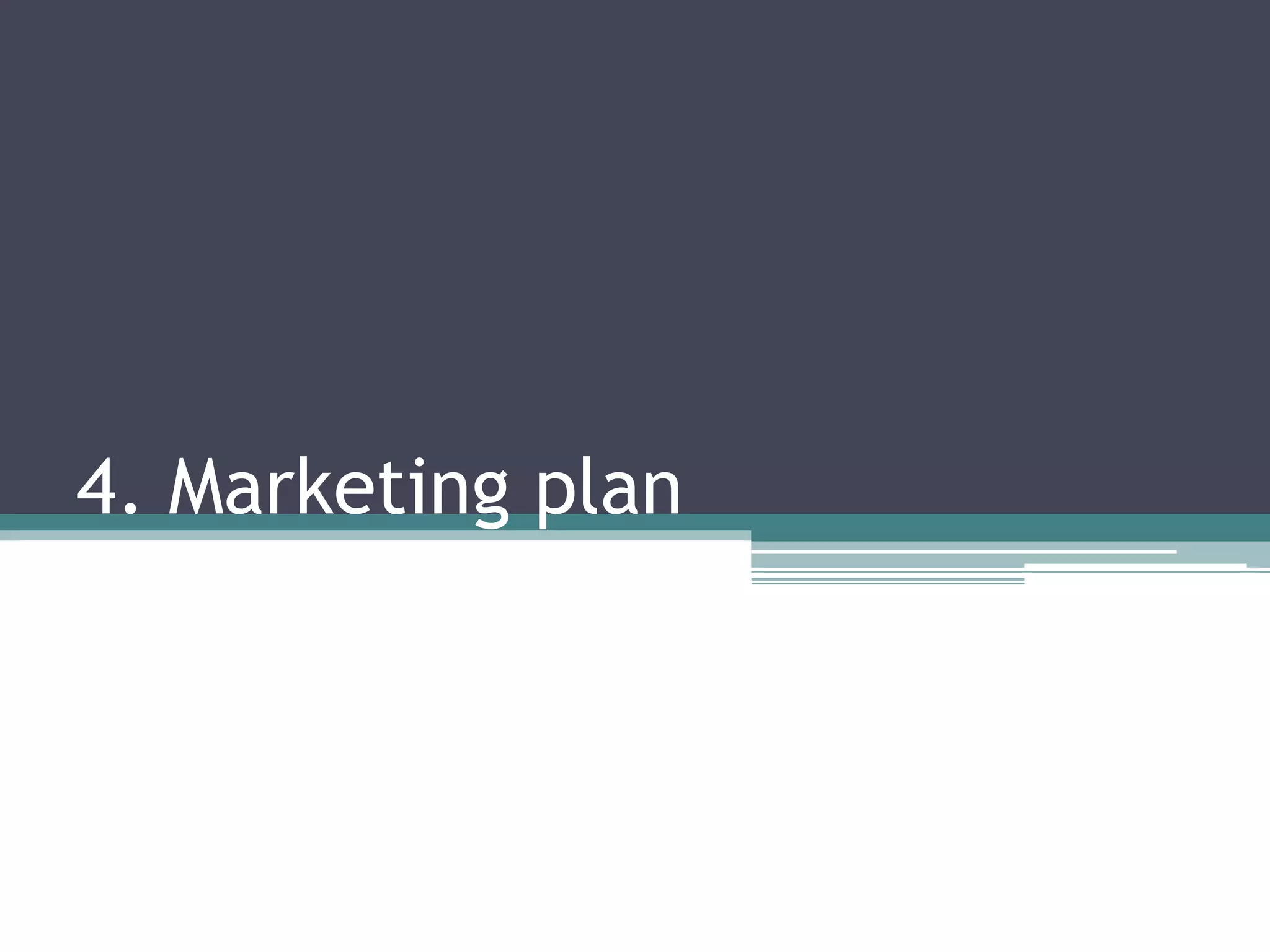 4. Marketing plan
 