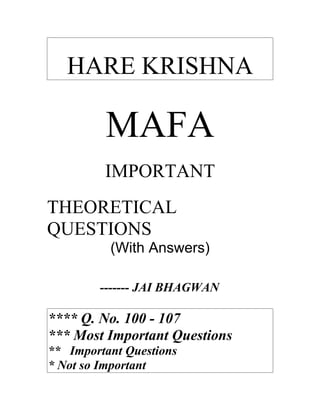 HARE KRISHNA

         MAFA
         IMPORTANT
THEORETICAL
QUESTIONS
          (With Answers)

        ------- JAI BHAGWAN

**** Q. No. 100 - 107
*** Most Important Questions
** Important Questions
* Not so Important
 