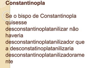 Constantinopla
Se o bispo de Constantinopla
quisesse
desconstantinoplatanilizar não
haveria
desconstantinoplatanilizador que
a desconstatinoplatanilizaria
desconstantinoplatanilizadorame
nte
 