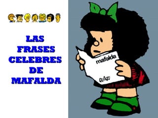 LAS  FRASES CELEBRES  DE MAFALDA 