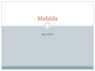 Mafalda

 QUINO
 