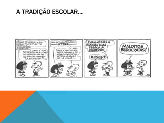 A TRADIÇÃO ESCOLAR...